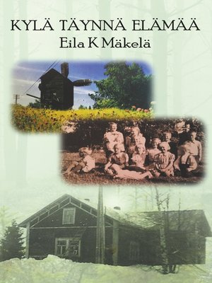 Kylä Täynnä Elämää by Eila K Mäkelä